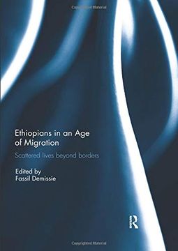 portada Ethiopians in an age of Migration: Scattered Lives Beyond Borders (en Inglés)
