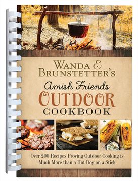 portada Wanda E. Brunstetter's Amish Friends Outdoor Cookbook: Over 250 Recipes Proving Outdoor Cooking Is Much More Than a Hot Dog on a Stick (in English)