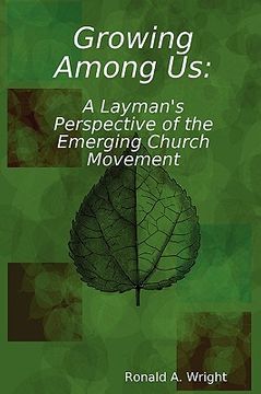 portada growing among us: a layman's perspective of the emerging church movement (en Inglés)