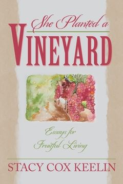 portada She Planted a Vineyard: Essays for Fruitful Living (en Inglés)