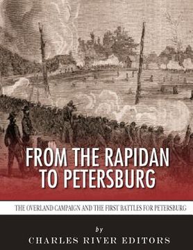 portada From the Rapidan to Petersburg: The Overland Campaign and the First Battles for Petersburg (en Inglés)