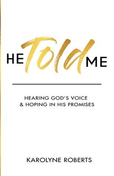 portada He Told Me: Hearing God's Voice & Hoping in His Promises (en Inglés)
