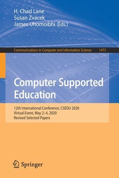 portada Computer Supported Education: 12th International Conference, Csedu 2020, Virtual Event, May 2-4, 2020, Revised Selected Papers (en Inglés)