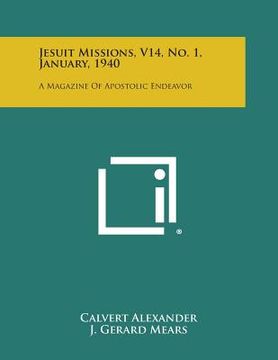 portada Jesuit Missions, V14, No. 1, January, 1940: A Magazine of Apostolic Endeavor (in English)