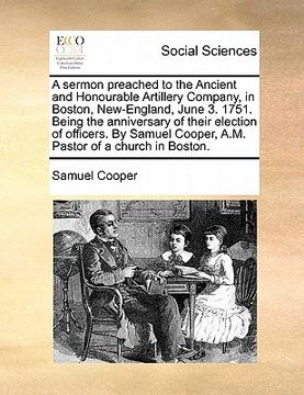 portada a   sermon preached to the ancient and honourable artillery company, in boston, new-england, june 3. 1751. being the anniversary of their election of