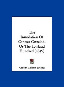 portada the inundation of cantrer gwaelod: or the lowland hundred (1849) (in English)