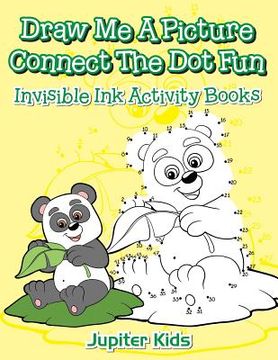 portada Draw Me A Picture Connect The Dot Fun: Invisible Ink Activity Books (in English)