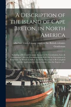 portada A Description of the Island of Cape Breton, in North America [microform]: Including a Brief and Accurate Account of Its Constitution, Laws & Governmen (in English)