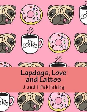 portada Lapdogs, Love and Lattes: An Adult Coloring Book (en Inglés)