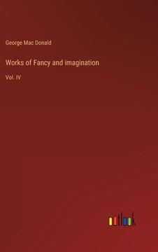 portada Works of Fancy and imagination: Vol. IV (en Inglés)