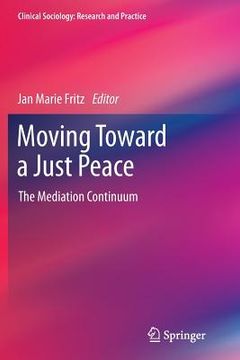 portada Moving Toward a Just Peace: The Mediation Continuum (en Inglés)