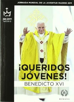 portada ¡Queridos jóvenes! : Viaje apostólico de Su Santidad a Madrid con motivo de la XXVI Jornada Mundial de la Juventud,18-21 agosto de 2011.