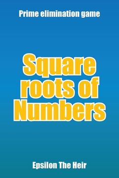 portada Square Roots of Numbers: Prime Elimination Game (en Inglés)