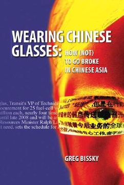 portada wearing chinese glasses: how (not) to go broke in chinese asia (en Inglés)