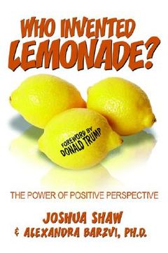 portada who invented lemonade?: the power of positive perspective (en Inglés)