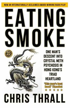 portada Eating Smoke: One Man'S Descent Into Crystal Meth Psychosis in Hong Kong'S Triad Heartland: 1 (in English)