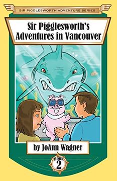 portada Sir Pigglesworth's Adventures in Vancouver (Sir Pigglesworth Adventure Series)
