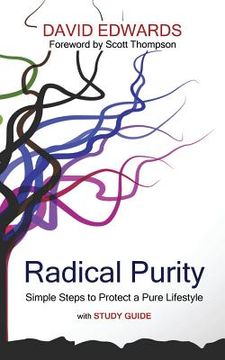 portada Radical Purity: Simple Steps to Protect a Pure Lifestyle (en Inglés)