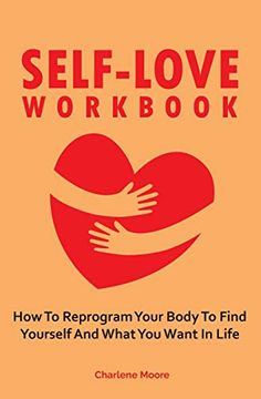 portada Self-Love Workbook: How to Reprogram Your Body to Find Yourself and What you Want in Life 