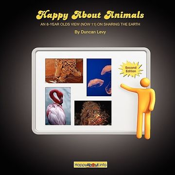 portada happy about animals (2nd edition): an 8-year-old's view (now 11) on sharing the earth (en Inglés)