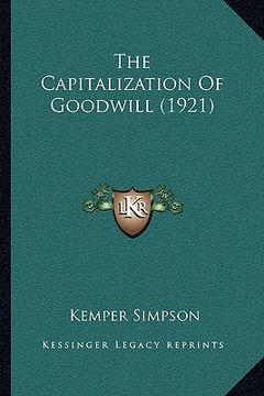 portada the capitalization of goodwill (1921) (in English)