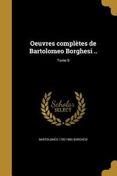portada Oeuvres complètes de Bartolomeo Borghesi ..; Tome 9 (en Francés)
