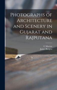 portada Photographs of Architecture and Scenery in Gujarat and Rajputana (en Inglés)