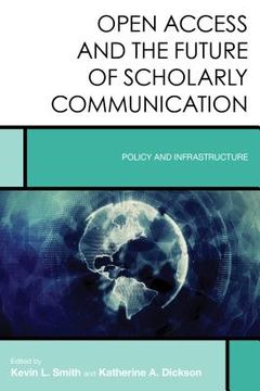 portada Open Access And The Future Of Scholarly Communication: Policy And Infrastructure (creating The 21st-century Academic Library) (in English)