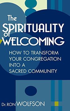 portada The Spirituality of Welcoming: How to Transform Your Congregation Into a Sacred Community (en Inglés)