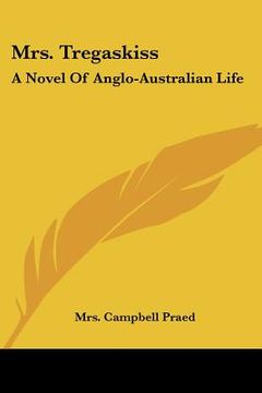 portada mrs. tregaskiss: a novel of anglo-australian life (en Inglés)
