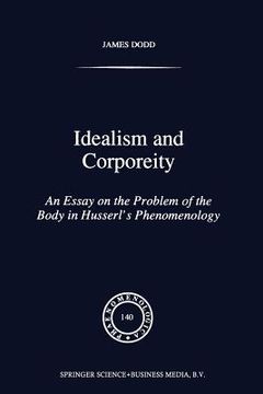 portada Idealism and Corporeity: An Essay on the Problem of the Body in Husserl's Phenomenology (en Inglés)
