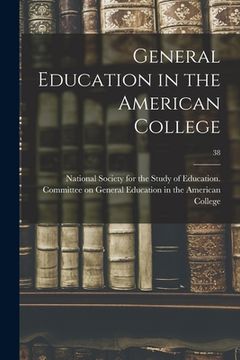 portada General Education in the American College; 38 (en Inglés)