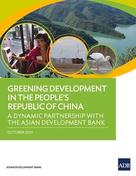 portada Greening Development in the People's Republic of China: A Dynamic Partnership with the Asian Development Bank (en Inglés)