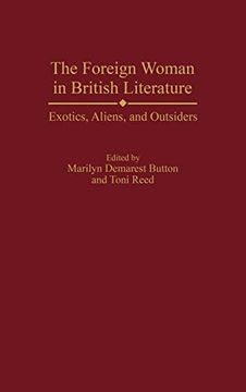 portada The Foreign Woman in British Literature: Exotics, Aliens, and Outsiders (Contributions in Women's Studies) (en Inglés)