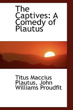 portada the captives: a comedy of plautus (en Inglés)