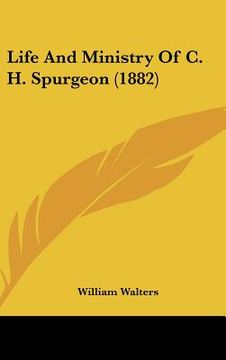portada life and ministry of c. h. spurgeon (1882) (en Inglés)