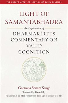 portada Light of Samantabhadra: An Explanation of Dharmakirti'S Commentary on Valid Cognition (The Khenpo Appey Collection of Sakya Classics) 