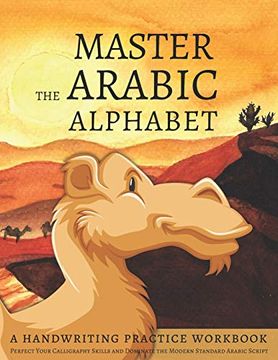 portada Master the Arabic Alphabet, a Handwriting Practice Workbook: Perfect Your Calligraphy Skills and Dominate the Modern Standard Arabic Script 