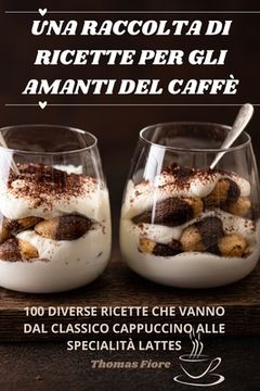 portada Una Raccolta Di Ricette Per Gli Amanti del Caffè (en Italiano)
