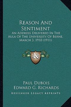 portada reason and sentiment: an address delivered in the aula of the university of berne, march 3, 1910 (1911) (en Inglés)