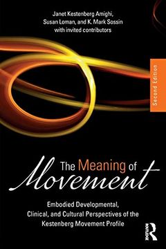 portada The Meaning of Movement: Embodied Developmental, Clinical, and Cultural Perspectives of the Kestenberg Movement Profile (en Inglés)