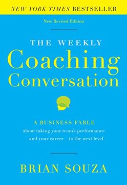 portada The Weekly Coaching Conversation: A Business Fable about Taking Your Team's Performance-And Your Career-To the Next Level (en Inglés)