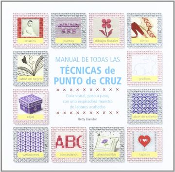 portada Manual de Todas las Técnicas de Punto de Cruz: Incluye Consejos Para Principiantes y Para Expertos (Ilustrados (in Spanish)