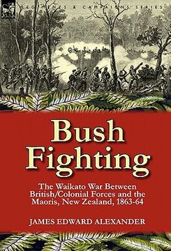 portada bush fighting: the waikato war between british/colonial forces and the maoris, new zealand, 1863-64 (en Inglés)