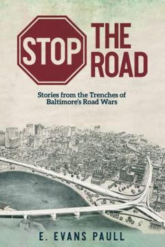 portada Stop the Road: Stories From the Trenches of Baltimore's Road Wars (in English)