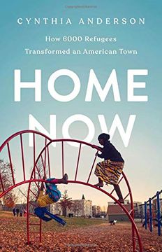portada Home Now: How 6000 Refugees Transformed an American Town (in English)