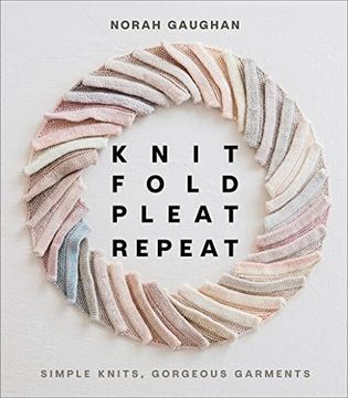 portada Knit Fold Pleat Repeat: Simple Knits, Gorgeous Garments: Simple Knits, Gorgeous Garments: (in English)