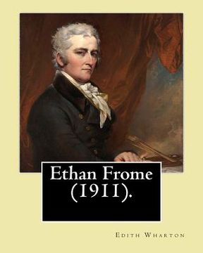 portada Ethan Frome (1911). By: Edith Wharton: Ethan Frome is a novel published in 1911 by the Pulitzer Prize-winning American author Edith Wharton.