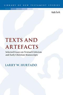 portada Texts and Artefacts: Selected Essays on Textual Criticism and Early Christian Manuscripts (The Library of new Testament Studies) (en Inglés)