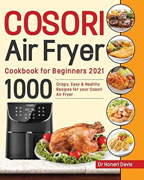portada Cosori air Fryer Cookbook for Beginners 2021: 1000 Knusprige, Einfache & Gesunde Rezepte für Ihre Cosori- Luftfritteuse 